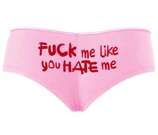 Fuck Me Like You Hate Me - Pink Boyshort