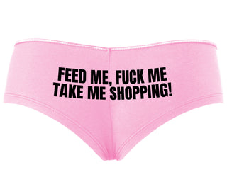 Feed Me Fuck Me Take Me Shopping - Pink Boyshort