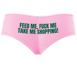 Feed Me Fuck Me Take Me Shopping - Pink Boyshort