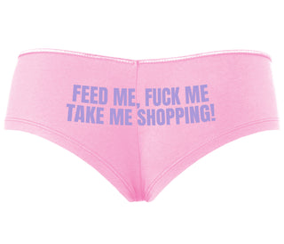 Feed Me Fuck Me Take Me Shopping - Pink Boyshort