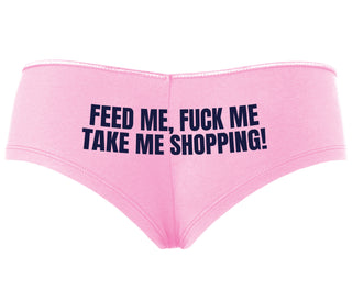 Feed Me Fuck Me Take Me Shopping - Pink Boyshort