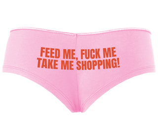 Feed Me Fuck Me Take Me Shopping - Pink Boyshort