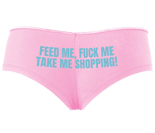 Feed Me Fuck Me Take Me Shopping - Pink Boyshort
