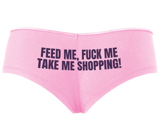 Feed Me Fuck Me Take Me Shopping - Pink Boyshort