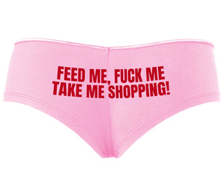 Feed Me Fuck Me Take Me Shopping - Pink Boyshort