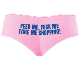 Feed Me Fuck Me Take Me Shopping - Pink Boyshort