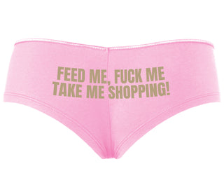 Feed Me Fuck Me Take Me Shopping - Pink Boyshort