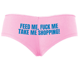 Feed Me Fuck Me Take Me Shopping - Pink Boyshort