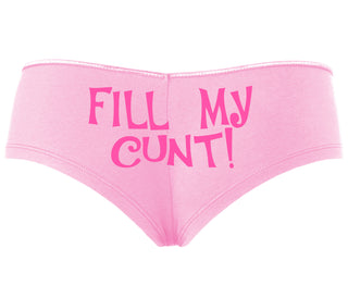Fill My Cunt - Pink Boyshort