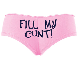Fill My Cunt - Pink Boyshort