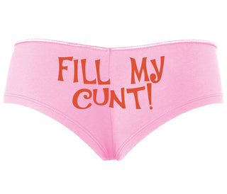 Fill My Cunt - Pink Boyshort