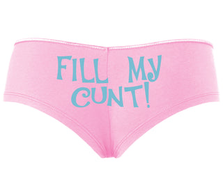 Fill My Cunt - Pink Boyshort