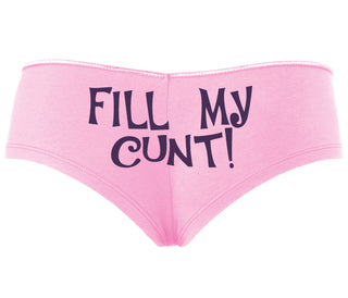 Fill My Cunt - Pink Boyshort