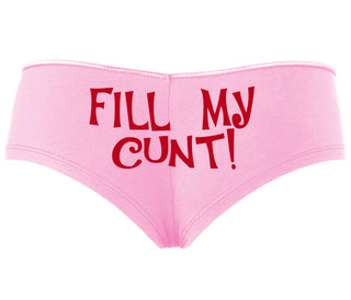 Fill My Cunt - Pink Boyshort