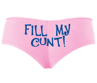Fill My Cunt - Pink Boyshort