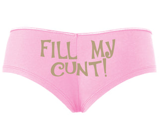 Fill My Cunt - Pink Boyshort