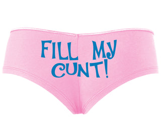 Fill My Cunt - Pink Boyshort