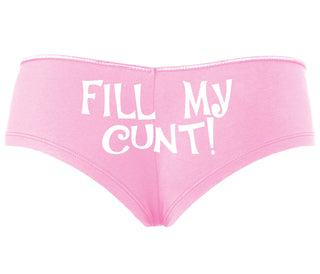 Fill My Cunt - Pink Boyshort
