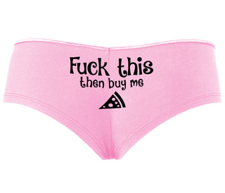 Fuck This Then Buy Me Pizza - Pink Boyshort
