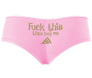 Fuck This Then Buy Me Pizza - Pink Boyshort