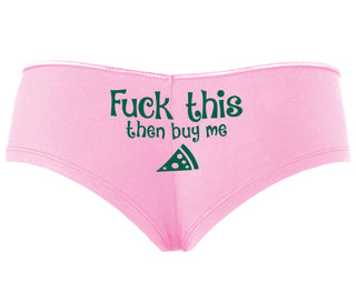 Fuck This Then Buy Me Pizza - Pink Boyshort