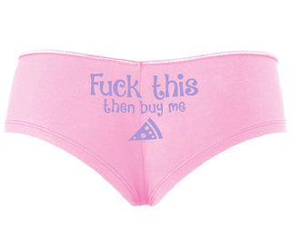 Fuck This Then Buy Me Pizza - Pink Boyshort