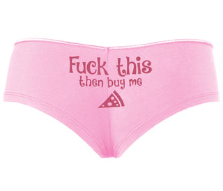 Fuck This Then Buy Me Pizza - Pink Boyshort