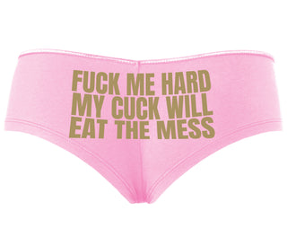 Fuck Me Hard Cuck Will Eat The Mess - Pink Boyshort