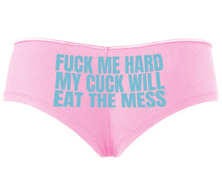Fuck Me Hard Cuck Will Eat The Mess - Pink Boyshort