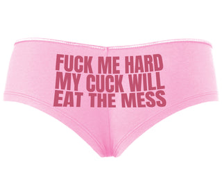 Fuck Me Hard Cuck Will Eat The Mess - Pink Boyshort