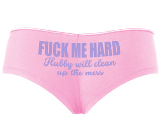 Fuck Me Hard Hubby Will Clean Up The Mess - Pink Boyshort