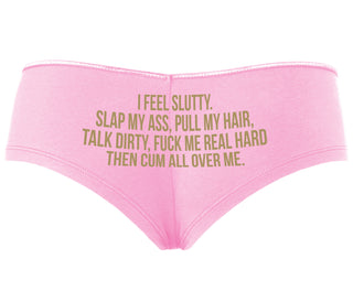 I Feel Slutty - Slap My Ass - Talk Dirty  - Pink Boyshort