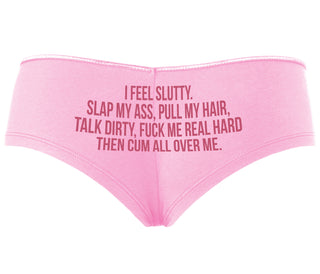 I Feel Slutty - Slap My Ass - Talk Dirty  - Pink Boyshort