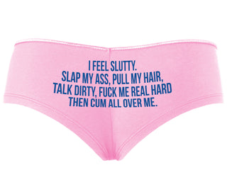 I Feel Slutty - Slap My Ass - Talk Dirty  - Pink Boyshort