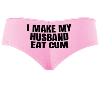 i Make My Husband Eat Cum - Pink Boyshort