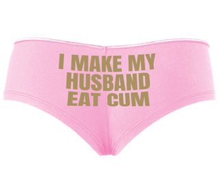i Make My Husband Eat Cum - Pink Boyshort