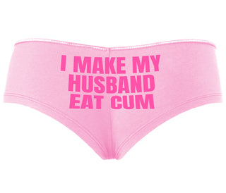 i Make My Husband Eat Cum - Pink Boyshort