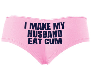 i Make My Husband Eat Cum - Pink Boyshort