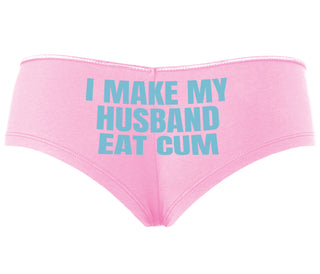 i Make My Husband Eat Cum - Pink Boyshort