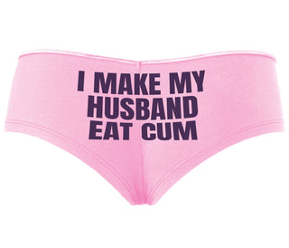 i Make My Husband Eat Cum - Pink Boyshort