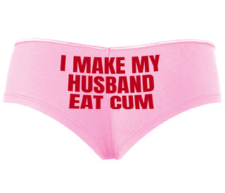 i Make My Husband Eat Cum - Pink Boyshort