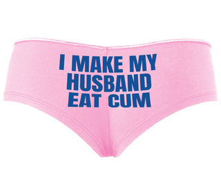 i Make My Husband Eat Cum - Pink Boyshort