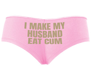 i Make My Husband Eat Cum - Pink Boyshort