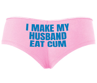 i Make My Husband Eat Cum - Pink Boyshort