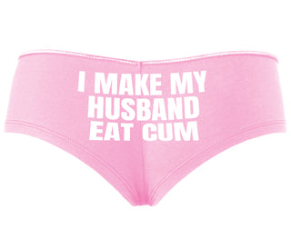 i Make My Husband Eat Cum - Pink Boyshort