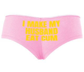 i Make My Husband Eat Cum - Pink Boyshort