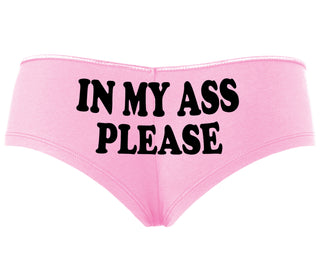 In My Ass Please - Pink Boyshort