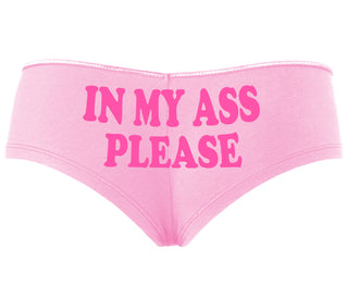 In My Ass Please - Pink Boyshort