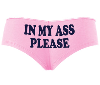 In My Ass Please - Pink Boyshort