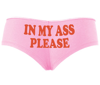 In My Ass Please - Pink Boyshort